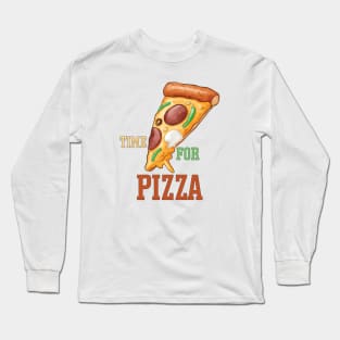 Time For Pizza , Pizza Lovers Long Sleeve T-Shirt